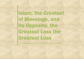 Islaam, the Greatest of Blessings, and its Opposite, the Greatest Loss